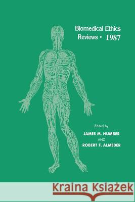 Biomedical Ethics Reviews - 1987 Humber, James M. 9781475746365 Humana Press