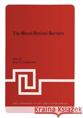 The Blood-Retinal Barriers Jose G. Cunha-Vaz 9781475746570