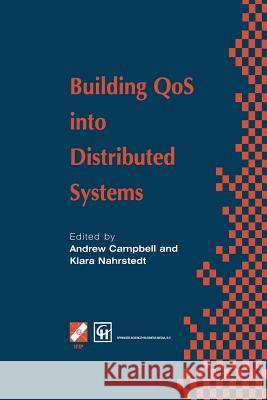 Building Qos Into Distributed Systems: Ifip Tc6 Wg6.1 Fifth International Workshop on Quality of Service (Iwqos '97), 21-23 May 1997, New York, USA Campbell, Andrew T. 9781475746921 Springer
