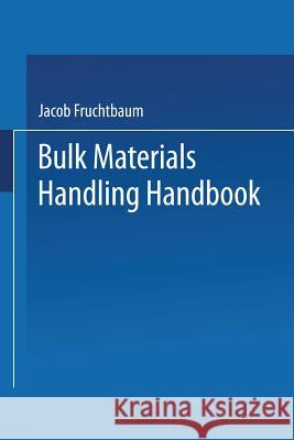 Bulk Materials Handling Handbook Jacob Fruchtbaum 9781475746976 Springer