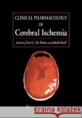 Clinical Pharmacology of Cerebral Ischemia Gert J. Te Jakob Korf 9781475747836 Humana Press