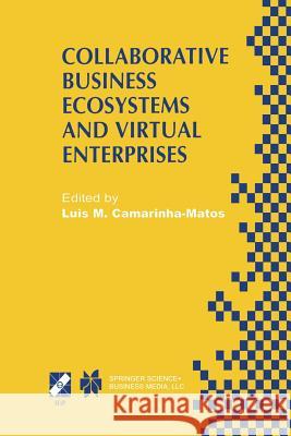 Collaborative Business Ecosystems and Virtual Enterprises: Ifip Tc5 / Wg5.5 Third Working Conference on Infrastructures for Virtual Enterprises (Pro-V Camarinha-Matos, Luis M. 9781475747898