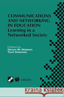 Communications and Networking in Education: Learning in a Networked Society Watson, Deryn M. 9781475748130 Springer