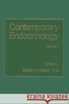 Contemporary Endocrinology Sidney H Sidney H. Ingbar 9781475748598 Springer