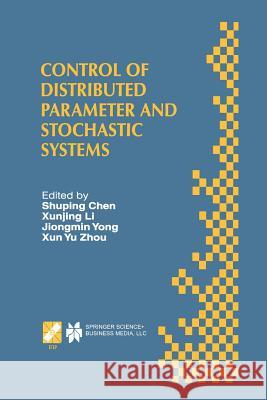 Control of Distributed Parameter and Stochastic Systems: Proceedings of the Ifip Wg 7.2 International Conference, June 19-22, 1998 Hangzhou, China Shuping Chen 9781475748680