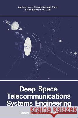 Deep Space Telecommunications Systems Engineering Joseph H. Yuen 9781475749250 Springer