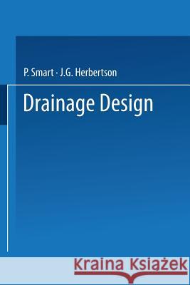 Drainage Design P. Smart J. G. Herbertson 9781475750294 Springer