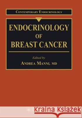 Endocrinology of Breast Cancer Andrea Manni 9781475751390 Humana Press