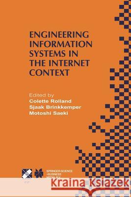 Engineering Information Systems in the Internet Context: Ifip Tc8 / Wg8.1 Working Conference on Engineering Information Systems in the Internet Contex Rolland, Colette 9781475751499