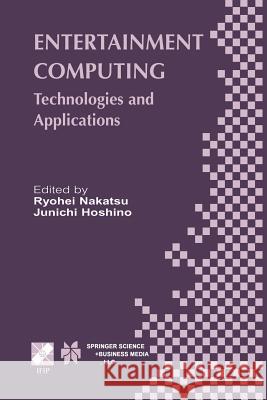 Entertainment Computing: Technologies and Application Nakatsu, Ryohei 9781475751536 Springer