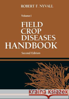 Field Crop Diseases Handbook Robert F. Nyvall 9781475752236 Springer