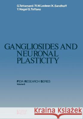 Gangliosides and Neuronal Plasticity G. Tettamanti Robert Ledeen Konrad Sandhoff 9781475753110 Springer