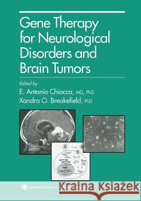 Gene Therapy for Neurological Disorders and Brain Tumors E. Antonio Chiocca Xandra O. Breakefield 9781475753141 Humana Press