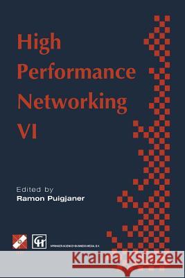 High Performance Networking: Ifip Sixth International Conference on High Performance Networking, 1995 Puigjaner, Ramon 9781475753998 Springer