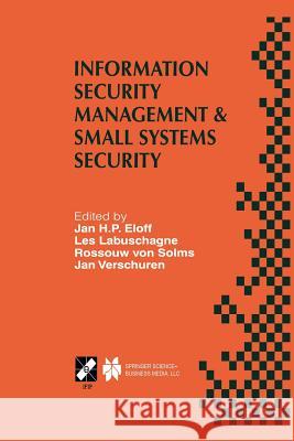 Information Security Management & Small Systems Security: Ifip Tc11 Wg11.1/Wg11.2 Seventh Annual Working Conference on Information Security Management Eloff, Jan H. P. 9781475754834 Springer