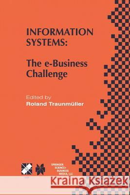 Information Systems: The E-Business Challenge Traunmüller, Roland 9781475754933 Springer