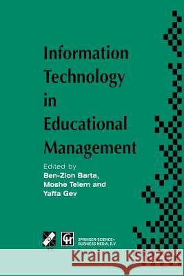 Information Technology in Educational Management Ben-Zion Barta                           Y. Gev                                   Gili Telem 9781475754957 Springer