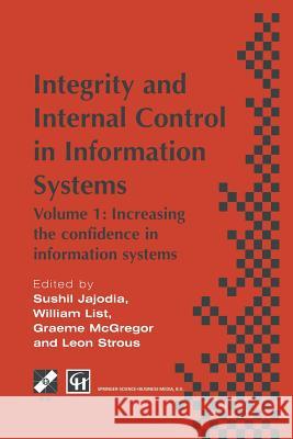 Integrity and Internal Control in Information Systems: Volume 1: Increasing the Confidence in Information Systems Jajodia, Sushil 9781475755299
