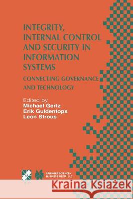 Integrity, Internal Control and Security in Information Systems: Connecting Governance and Technology Gertz, Michael 9781475755374