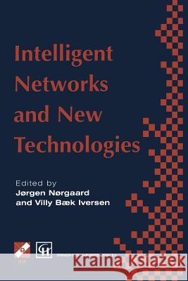 Intelligent Networks and Intelligence in Networks: Ifip Tc6 Wg6.7 International Conference on Intelligent Networks and Intelligence in Networks, 2-5 S Norgaard, Jorgen 9781475755459