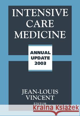Intensive Care Medicine: Annual Update 2003 Vincent, Jean-Louis 9781475755503