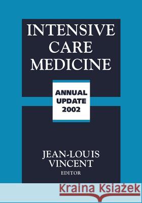 Intensive Care Medicine: Annual Update 2002 Vincent, Jean-Louis 9781475755534