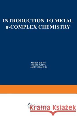 Introduction to Metal π-Complex Chemistry Tsutsui, M. 9781475755909 Springer