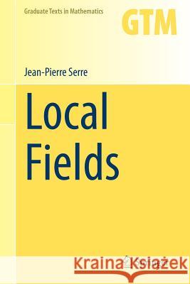 Local Fields Jean-Pierre Serre Marvin J. Greenberg 9781475756753 Springer