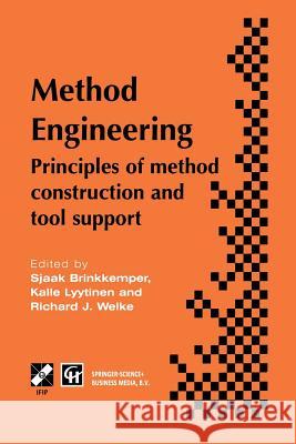 Method Engineering: Principles of Method Construction and Tool Support Brinkkemper, Sjaak 9781475758245 Springer