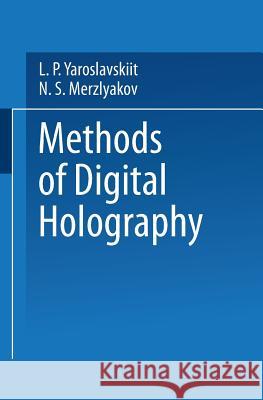 Methods of Digital Holography Leonid Yaroslavskii 9781475758290 Springer