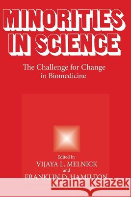 Minorities in Science: The Challenge for Change in Biomedicine Melnick, Vijaya L. 9781475758535 Springer