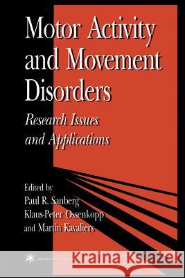 Motor Activity and Movement Disorders: Research Issues and Applications Sanberg, Paul 9781475759150