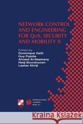 Network Control and Engineering for Qos, Security and Mobility II: Ifip Tc6 / Wg6.2 & Wg6.7 Second International Conference on Network Control and Eng Gaïti, Dominique 9781475759501 Springer