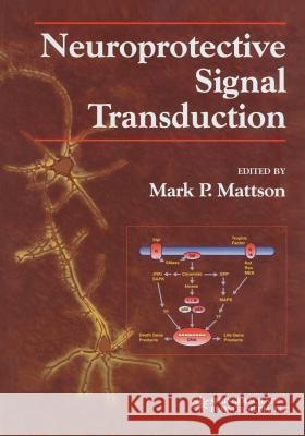 Neuroprotective Signal Transduction Mark P. Mattson 9781475759686