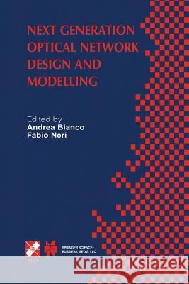 Next Generation Optical Network Design and Modelling: Ifip Tc6 / Wg6.10 Sixth Working Conference on Optical Network Design and Modelling (Ondm 2002) F Bianco, Andrea 9781475760002 Springer