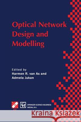 Optical Network Design and Modelling: Ifip Tc6 Working Conference on Optical Network Design and Modelling 24-25 February 1997, Vienna, Austria Van as, Harmen R. 9781475760897 Springer
