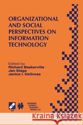 Organizational and Social Perspectives on Information Technology: Ifip Tc8 Wg8.2 International Working Conference on the Social and Organizational Per Baskerville, Richard 9781475761078 Springer