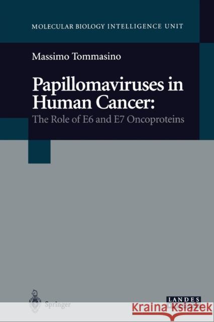 Papillomaviruses in Human Cancer: The Role of E6 and E7 Oncoproteins Tommasino, Massimo 9781475761290 Springer