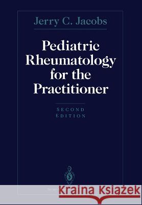 Pediatric Rheumatology for the Practitioner Jerry C. Jacobs 9781475761528