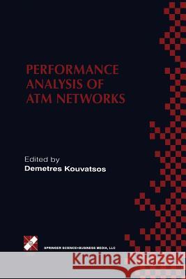 Performance Analysis of ATM Networks: Ifip Tc6 Wg6.3 / Wg6.4 Fifth International Workshop on Performance Modelling and Evaluation of ATM Networks July Kouvatsos, Demetres D. 9781475761603 Springer