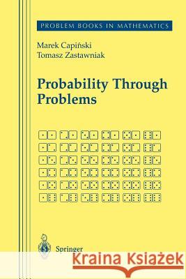 Probability Through Problems Marek Capinski Tomasz Jerzy Zastawniak 9781475762914 Springer