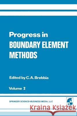 Progress in Boundary Element Methods: Volume 2 Brebbia 9781475763027