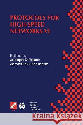 Protocols for High-Speed Networks VI: Ifip Tc6 Wg6.1 & Wg6.4 / IEEE Comsoc Tc on Gigabit Networking Sixth International Workshop on Protocols for High Touch, Joseph D. 9781475763188 Springer