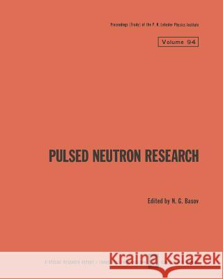 Pulsed Neutron Research / Impul'snye Neitronnye Issledovaniya / Импульсные Hей Basov, N. G. 9781475763300 Springer
