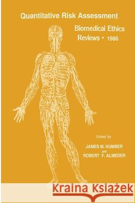 Quantitative Risk Assessment: Biomedical Ethics Reviews - 1986 Humber, James M. 9781475763348