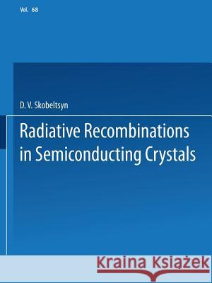 Radiative Recombination in Semiconducting Crystals D. V. Skobe 9781475763461 Springer