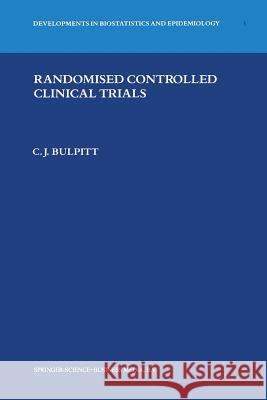 Randomised Controlled Clinical Trials Christopher J. Bulpitt 9781475763607 Springer