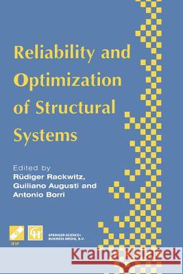 Reliability and Optimization of Structural Systems: Proceedings of the Sixth Ifip Wg7.5 Working Conference on Reliability and Optimization of Structur Rackwitz, Rudiger 9781475763973