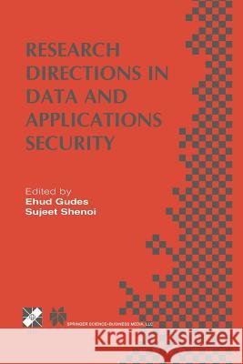 Research Directions in Data and Applications Security: Ifip Tc11 / Wg11.3 Sixteenth Annual Conference on Data and Applications Security July 28-31, 20 Gudes, Ehud 9781475764130 Springer