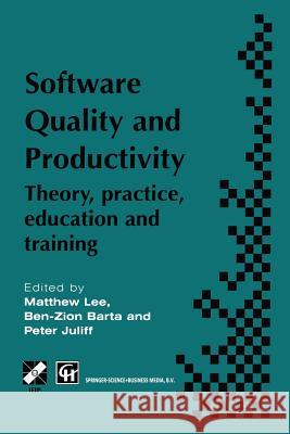 Software Quality and Productivity: Theory, Practice, Education and Training Lee, M. 9781475765441 Springer